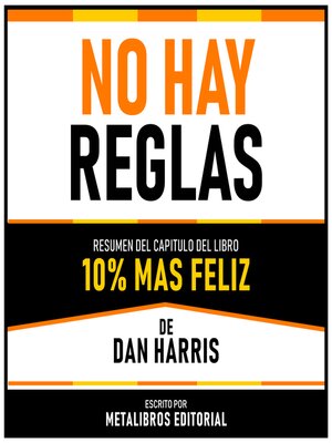 cover image of No Hay Reglas--Resumen Del Capitulo Del Libro 10% Mas Feliz De Dan Harris